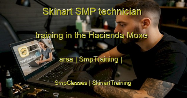 Skinart SMP technician training in the Hacienda Moxe area | SmpTraining | SmpClasses | SkinartTraining-Peru